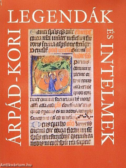 Árpád-kori legendák és intelmek