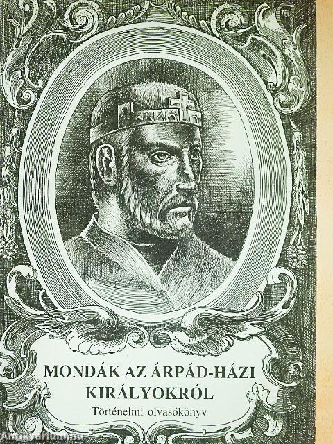 Mondák az Árpád-házi királyokról