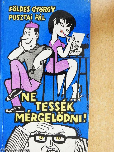 Ne tessék mérgelődni!