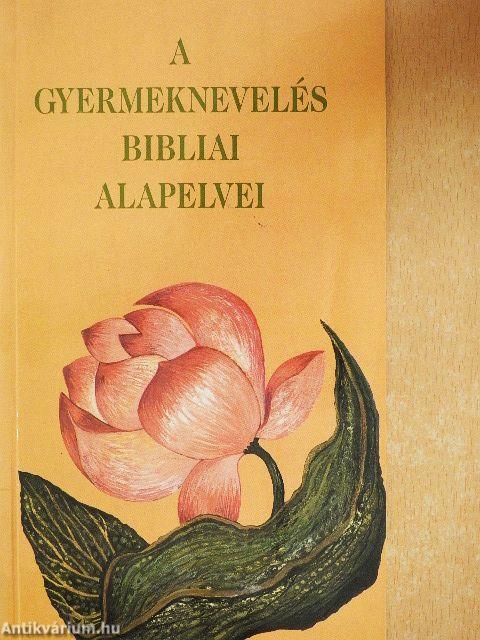 A gyermeknevelés bibliai alapelvei