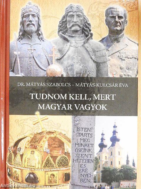 Tudnom kell, mert magyar vagyok