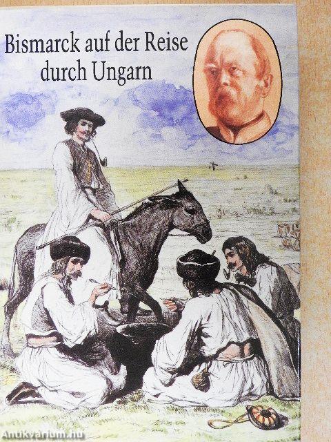 Bismarck auf der Reise durch Ungarn