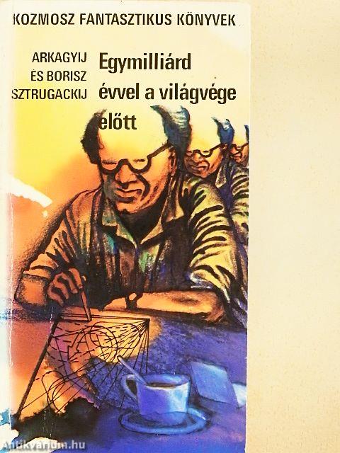 Egymilliárd évvel a világvége előtt