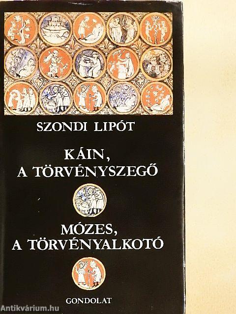 Káin, a törvényszegő/Mózes, a törvényalkotó