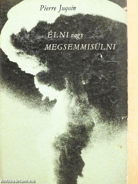 Élni vagy megsemmisülni