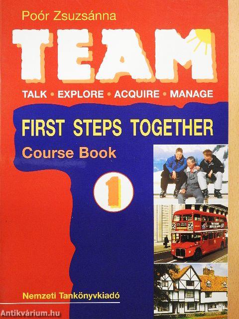 Team 1. - First Steps Together - Course Book