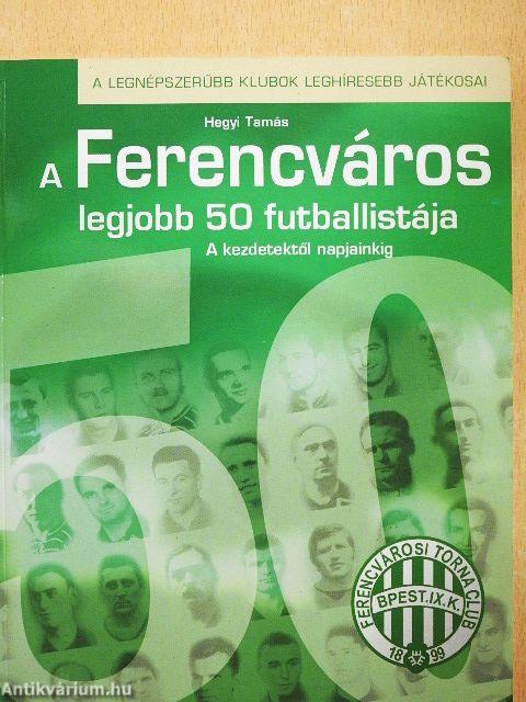 A Ferencváros legjobb 50 futballistája 