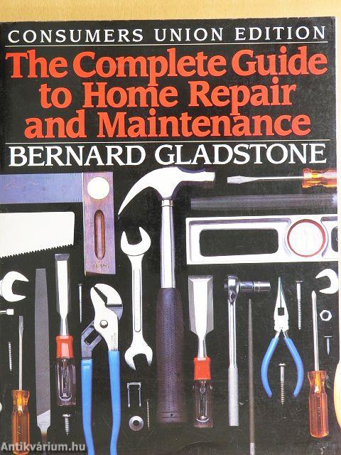 The Complete Guide to Home Repair and Maintenance