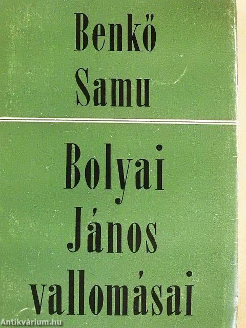 Bolyai János vallomásai