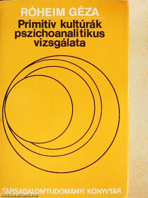 Primitív kultúrák pszichoanalitikus vizsgálata