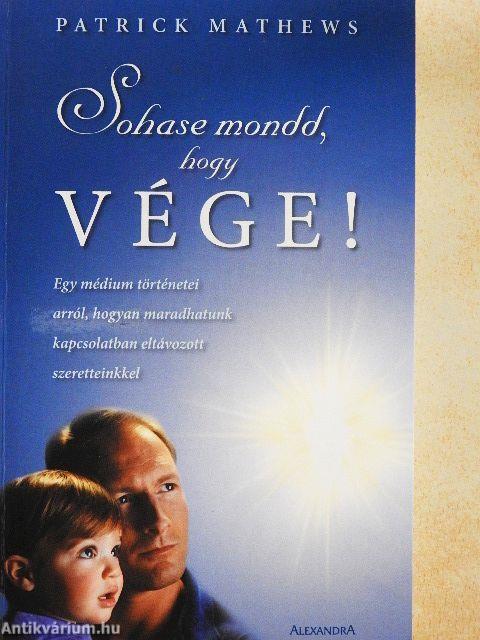 Sohase mondd, hogy vége!