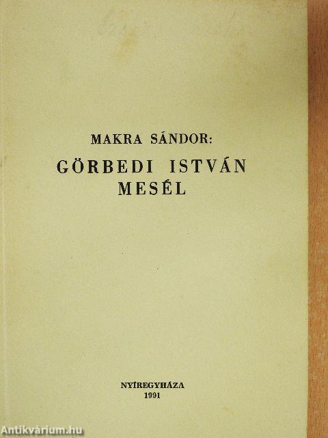 Görbedi István mesél