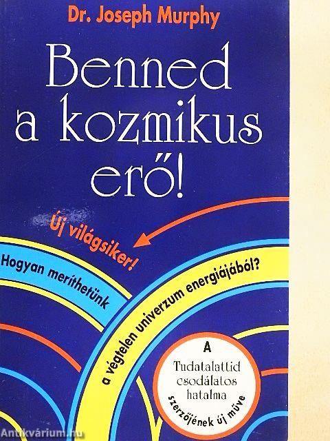 Benned a kozmikus erő!