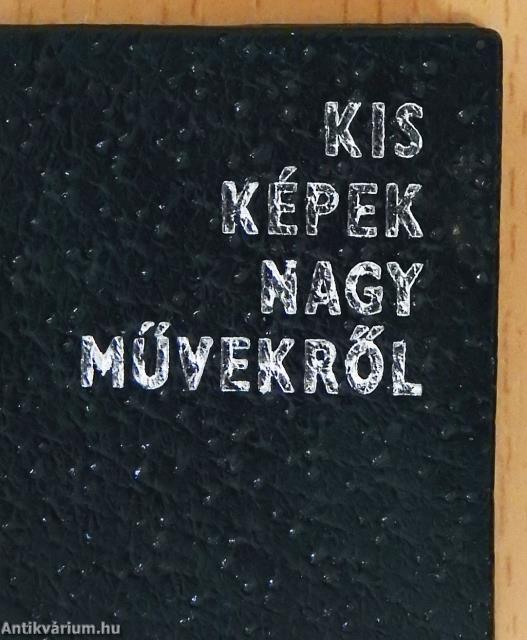 Kis képek nagy művekről (minikönyv)