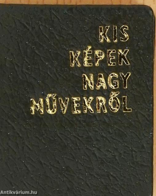 Kis képek nagy művekről (minikönyv)