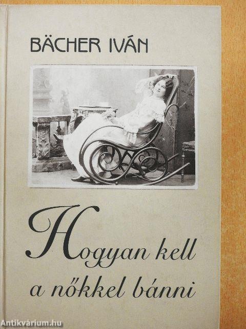 Hogyan kell a nőkkel bánni