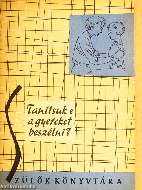 Tanítsuk-e a gyereket beszélni?