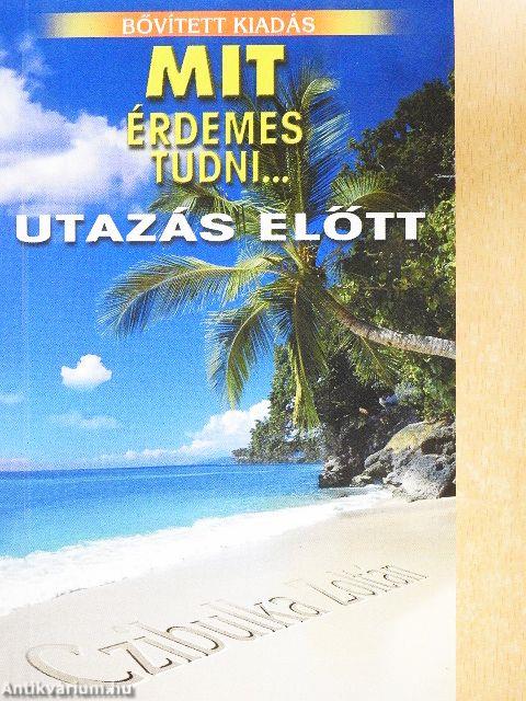 Mit érdemes tudni... utazás előtt