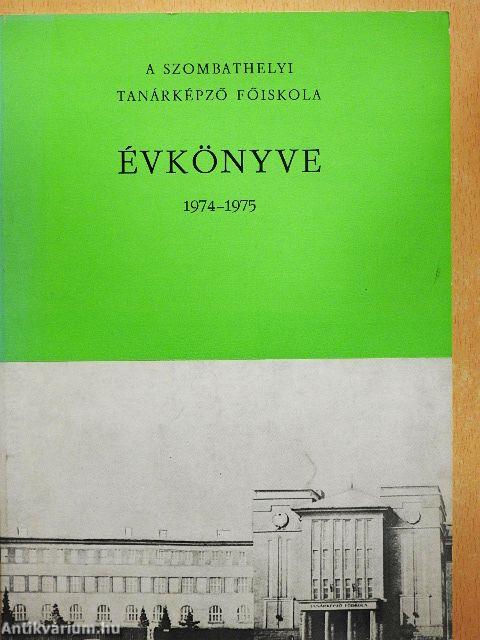 A szombathelyi Tanárképző Főiskola évkönyve 1974-1975