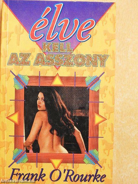 Élve kell az asszony