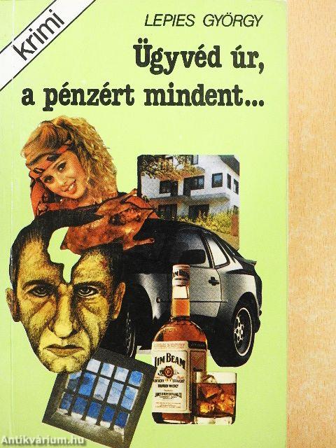 Ügyvéd úr, a pénzért mindent...