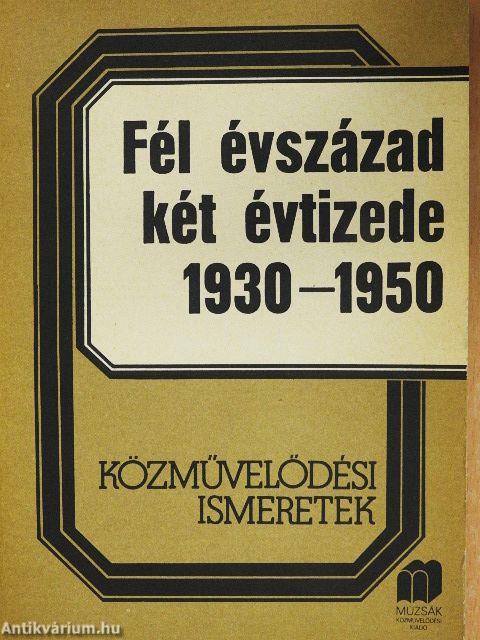 Fél évszázad két évtizede 1930-1950