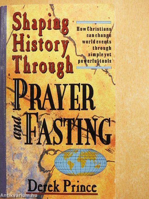 Shaping History Through Prayer and Fasting