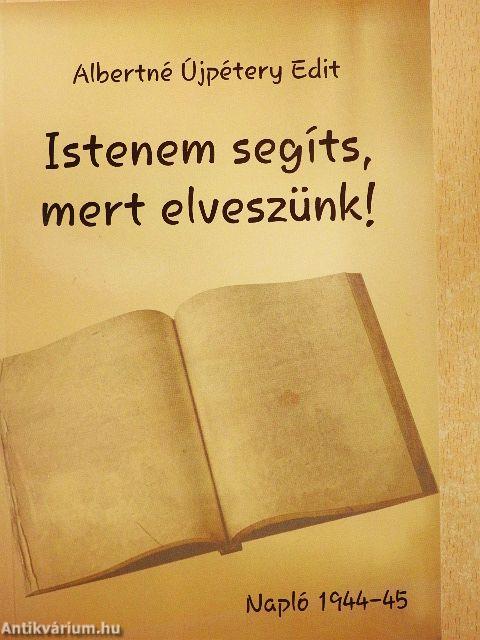Istenem segíts, mert elveszünk!