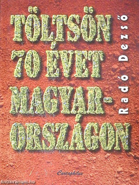 Töltsön 70 évet Magyarországon