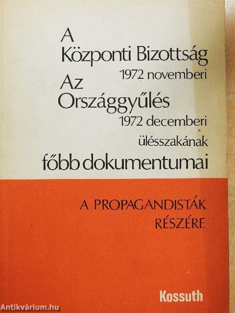 A Központi Bizottság 1972 novemberi, az Országgyűlés 1972 decemberi ülésszakának főbb dokumentumai