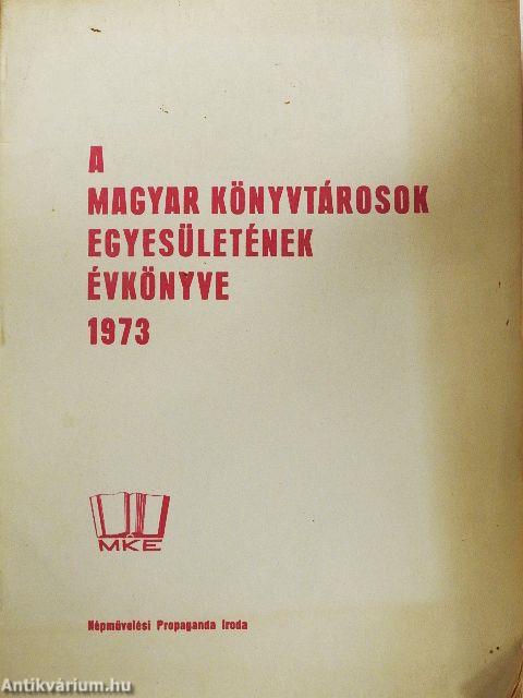 A Magyar Könyvtárosok Egyesületének évkönyve 1973
