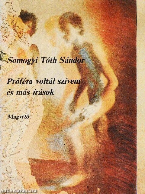 Próféta voltál szívem és más írások