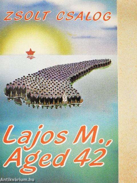 M. Lajos, 42 éves