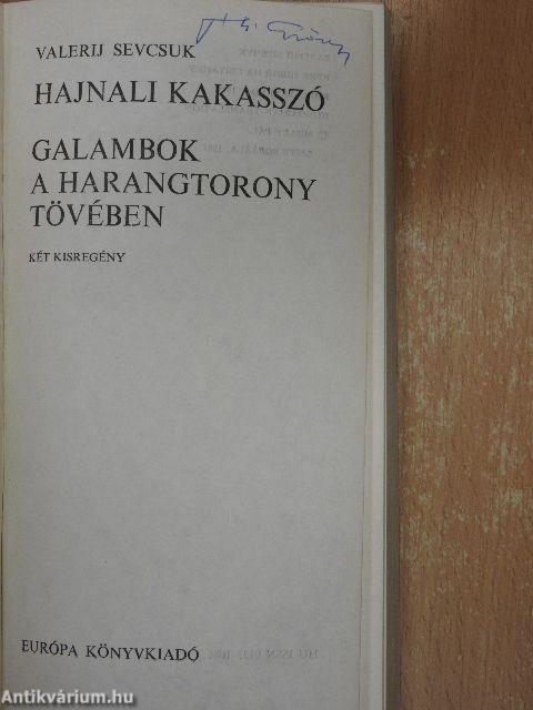 Hajnali kakasszó/Galambok a Harangtorony tövében