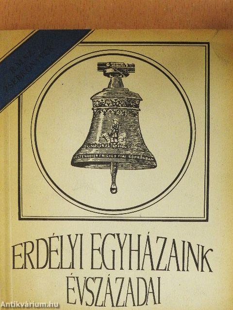 Erdélyi egyházaink évszázadai