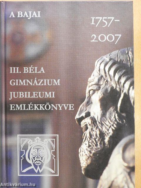 A Bajai III. Béla Gimnázium jubileumi emlékkönyve 