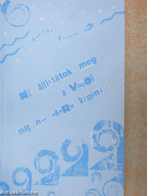 Ne állítsátok meg a világot, még nem akarok kiszállni!