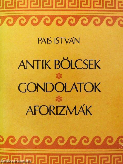 Antik bölcsek, gondolatok, aforizmák