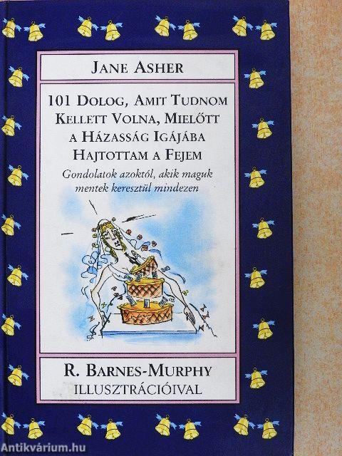 101 dolog, amit tudnom kellett volna, mielőtt a házasság igájába hajtottam a fejem