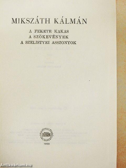 A fekete kakas/A szökevények/A szelistyei asszonyok