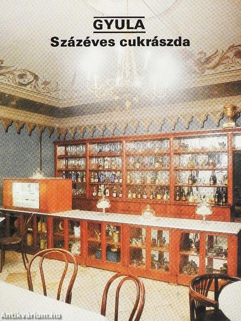 Gyula - Százéves cukrászda
