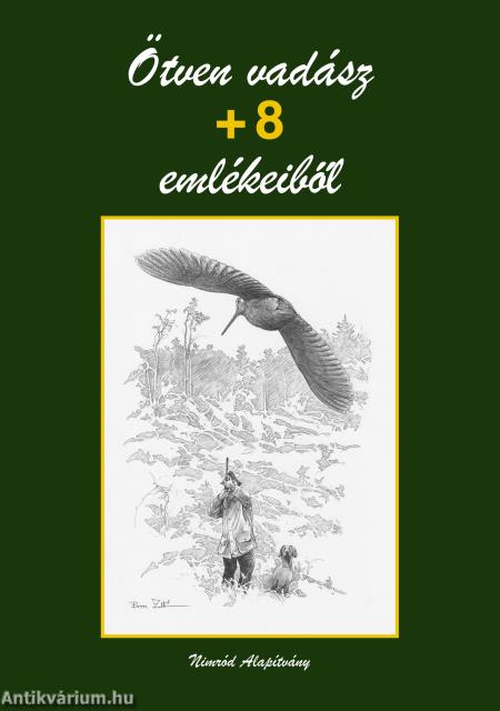Ötven vadász + 8 emlékeiből