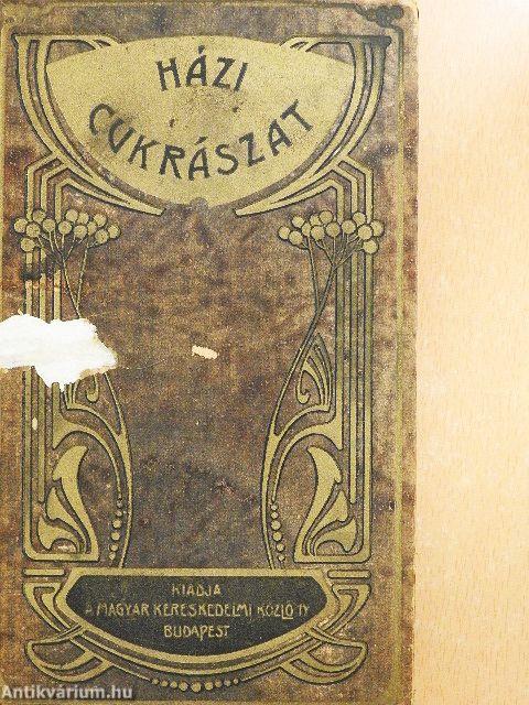 Házi cukrászat és befőttek könyve (rossz állapotú)