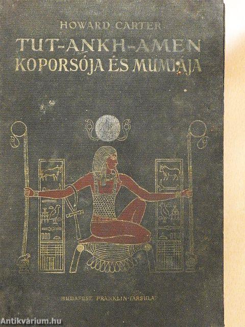 Tut-ankh-Amen koporsója és múmiája (rossz állapotú)