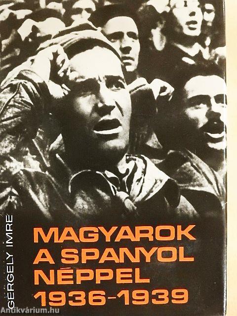 Magyarok a spanyol néppel 1936-1939