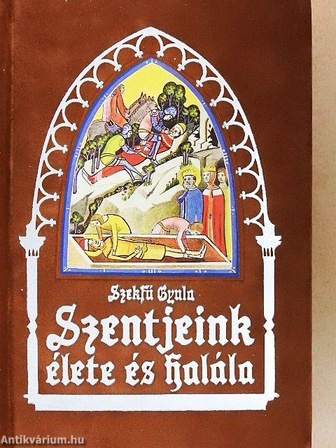 Szentjeink élete és halála