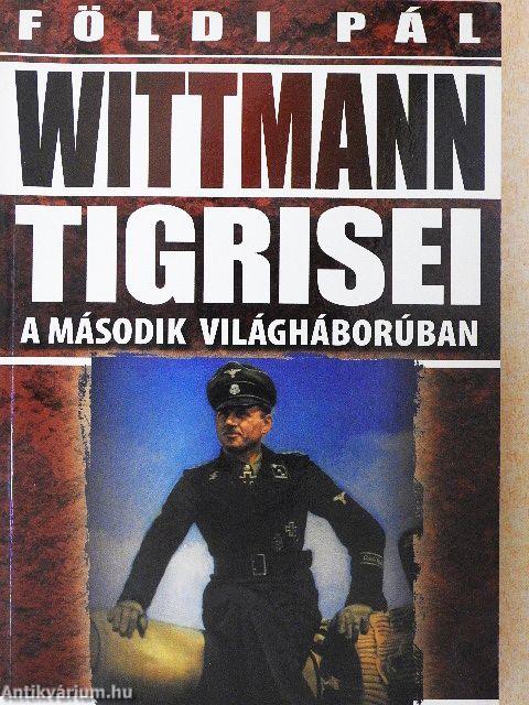 Wittmann Tigrisei a második világháborúban