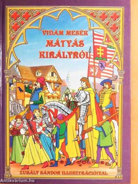 Vidám mesék Mátyás királyról