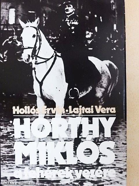 Horthy Miklós a fehérek vezére