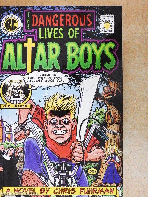The Dangerous Lives of Altar Boys